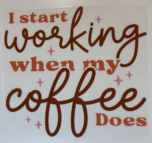 I Start Working...Coffee